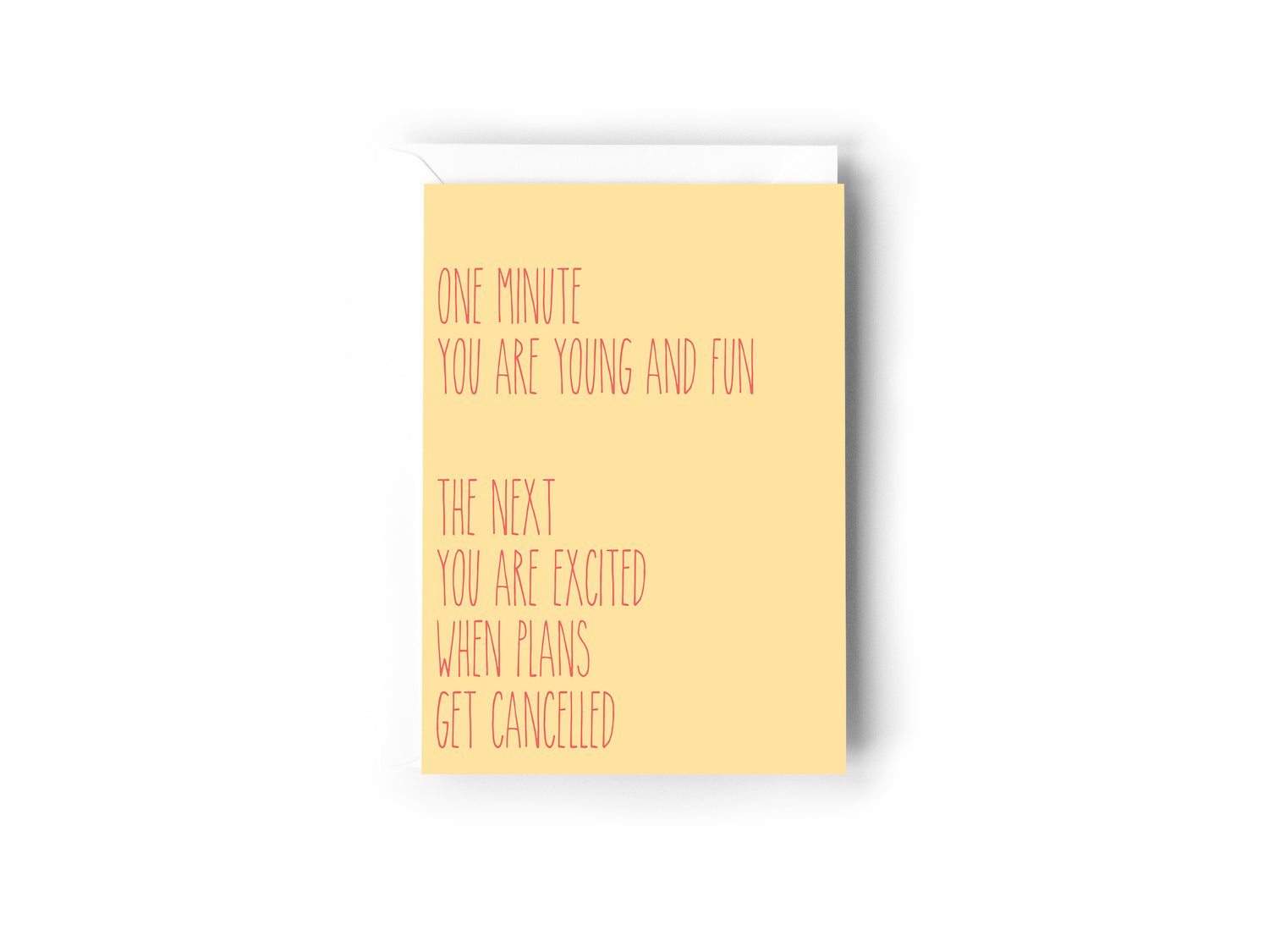 One minute you are young and fun. The next you are excited when plans get cancelled