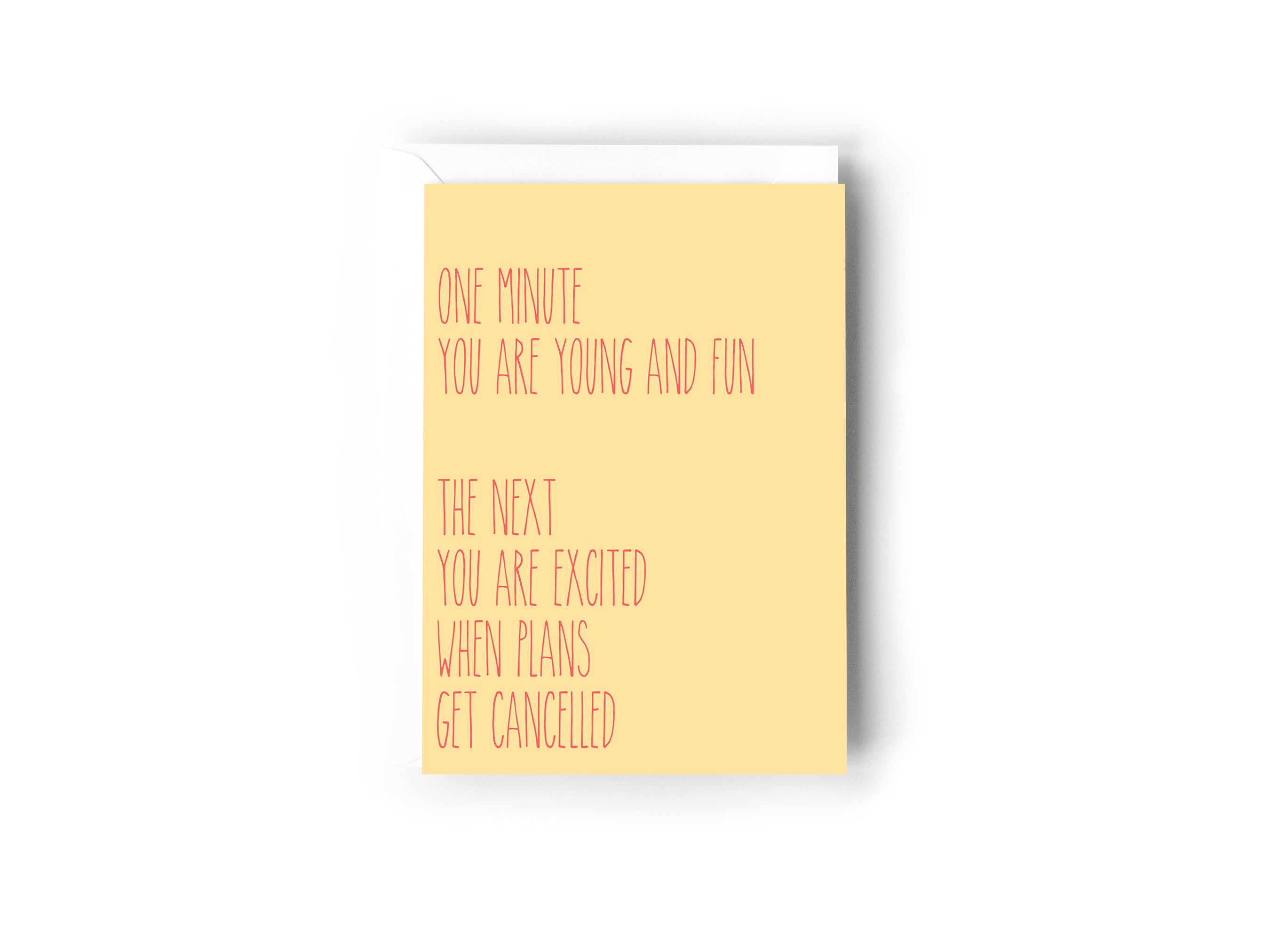 One minute you are young and fun. The next you are excited when plans get cancelled