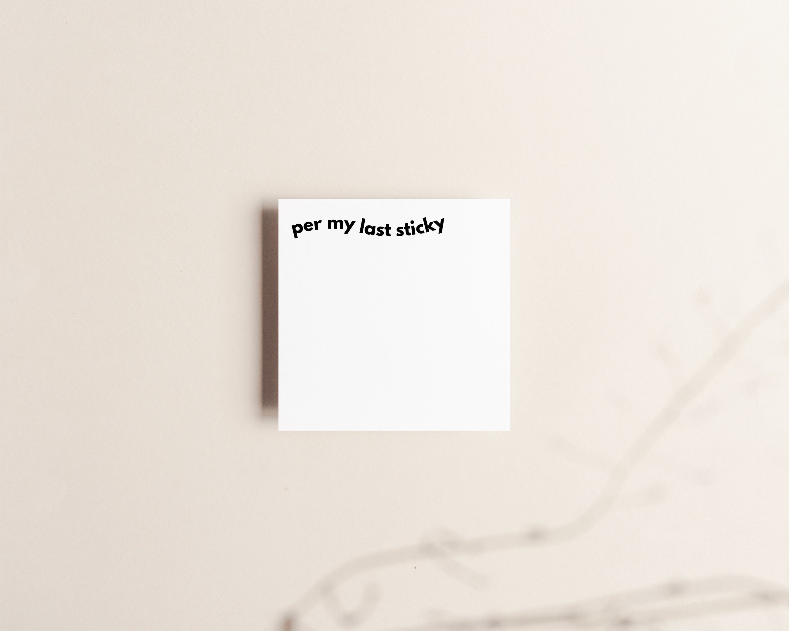 Per my last sticky, sticky notes