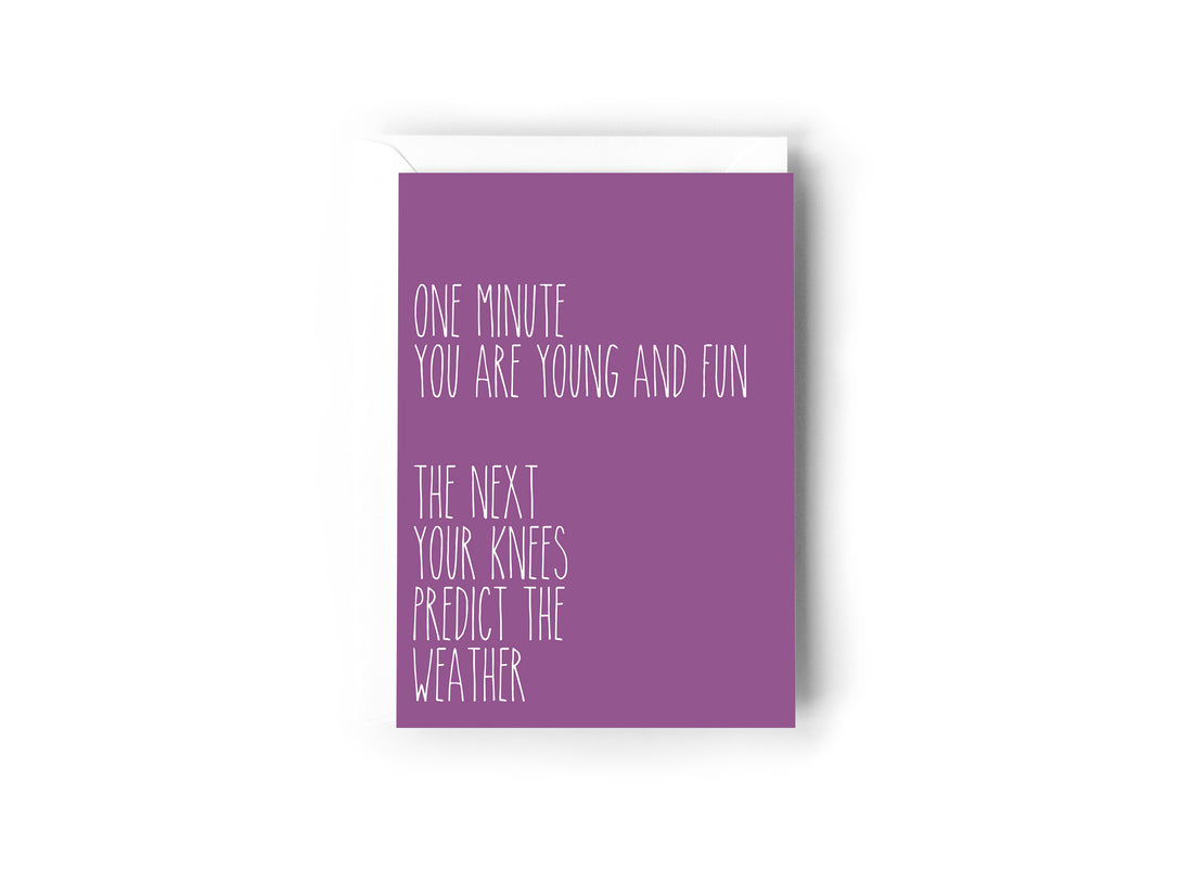 One minute you are young and fun... the net your knees predict the weather card