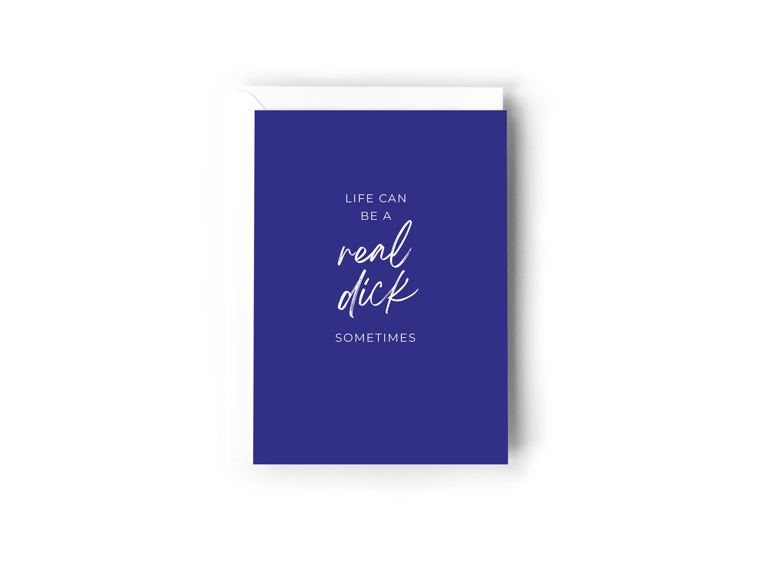 Life can be a real dick sometimes card