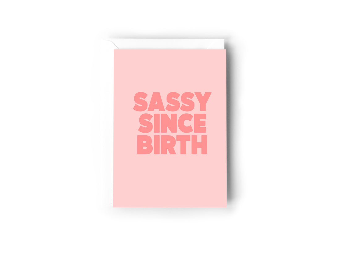 Sassy Since Birth Card