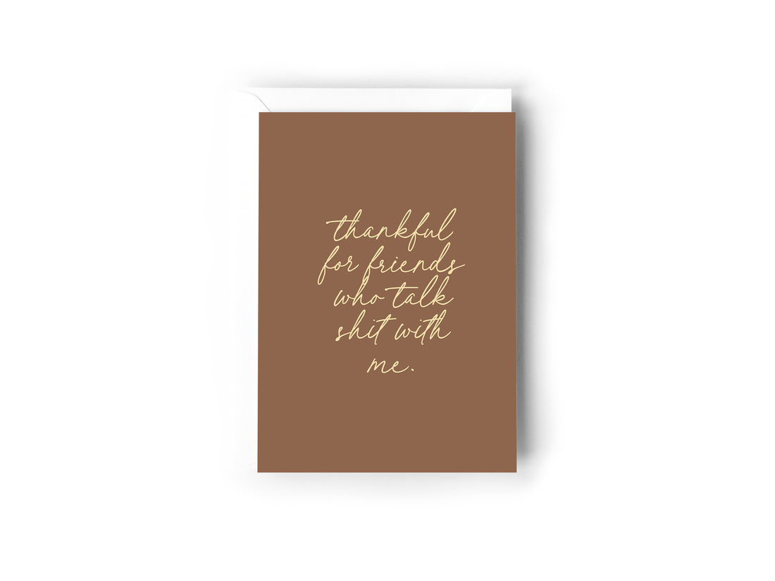 Thankful for friends who talk shit with me card