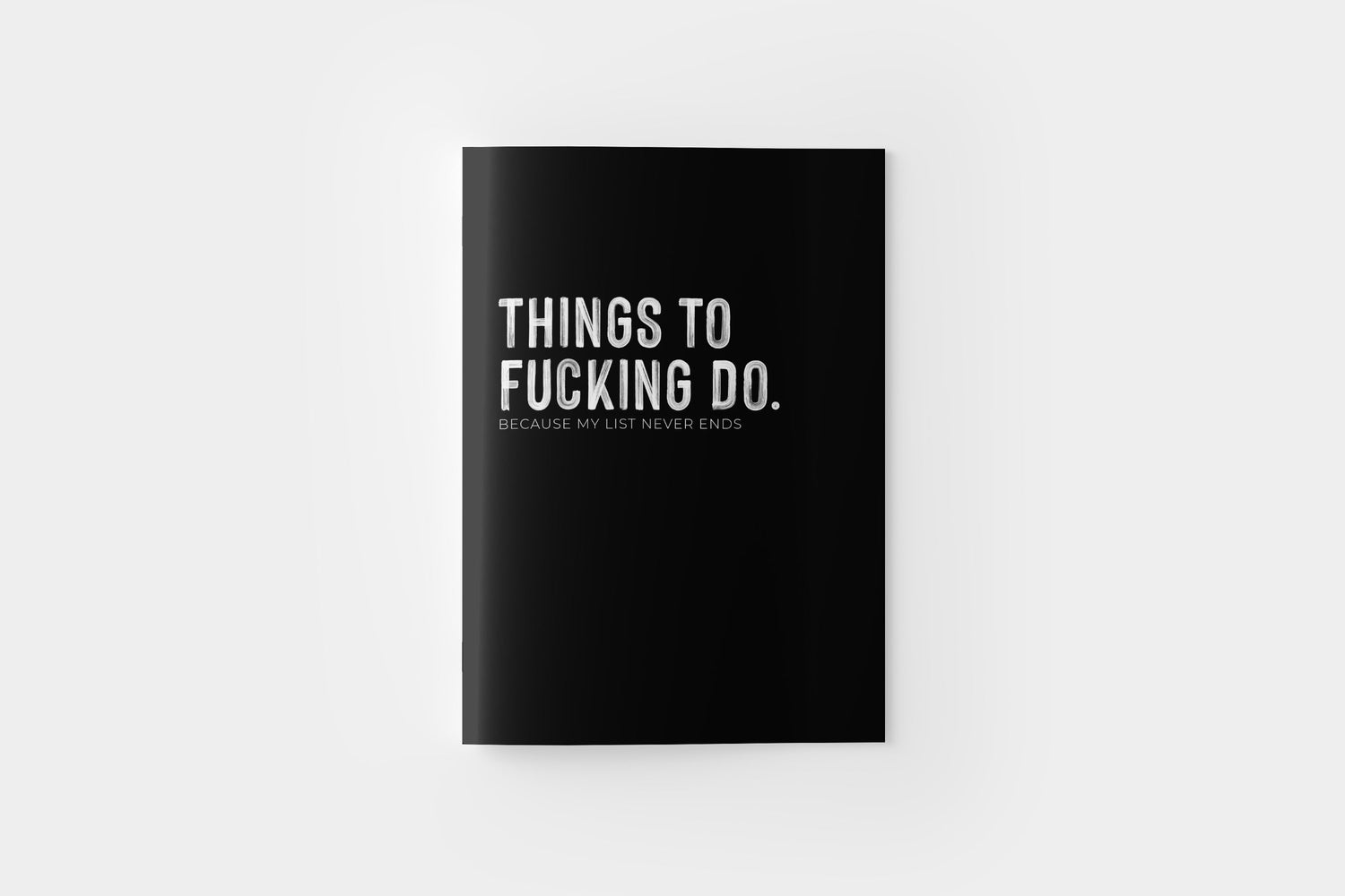 THINGS TO FUCKING DO NOTEBOOK