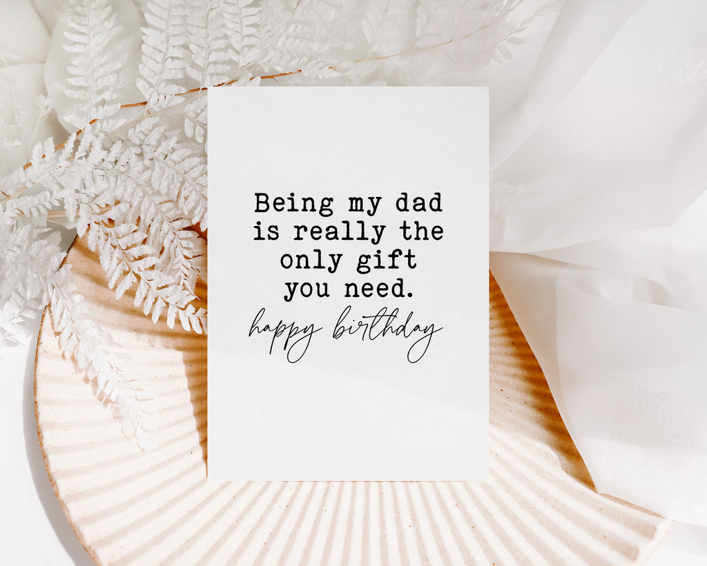 Being my dad is really the only gift you need  - Creativien