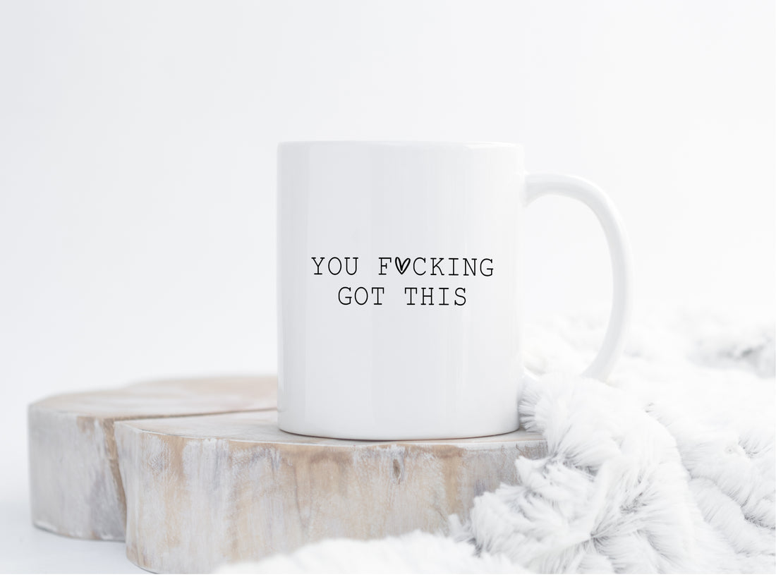 You fucking got this Mug  - Creativien