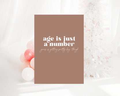 Age is just a number, yours is getting pretty big though  - Creativien