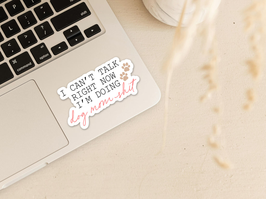 I can't talk right now I'm doing Dog Mom Shit Vinyl Sticker Stickers - Creativien