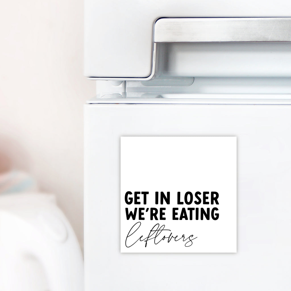 Get in Loser, we're eating leftovers  - Creativien