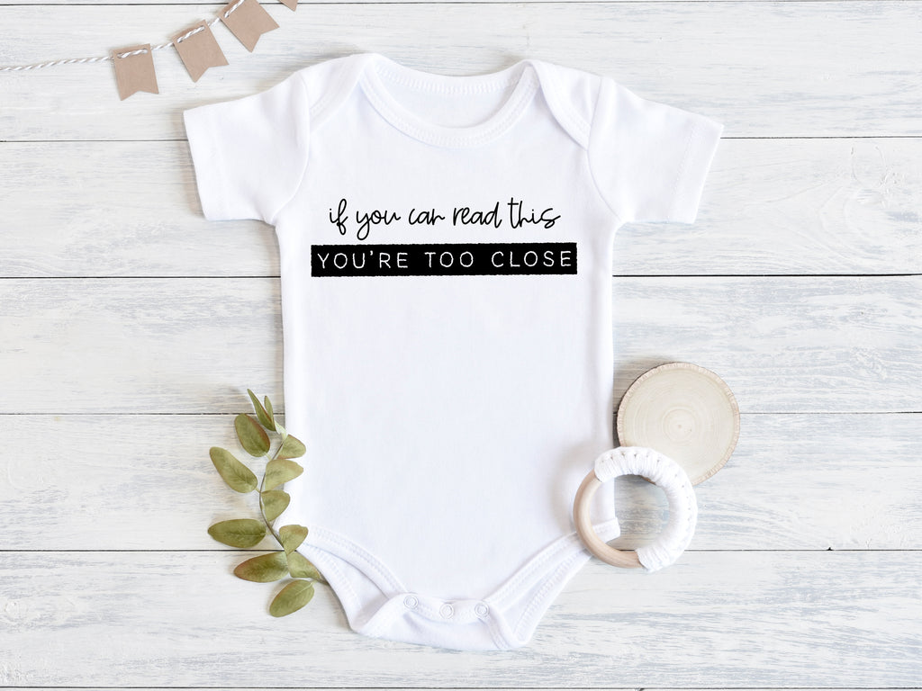 If you can read this you're too close Bodysuit  - Creativien