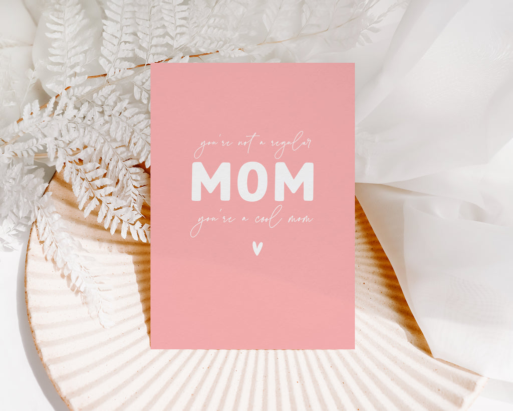 You're not a regular MOM, you're a cool mom  - Creativien